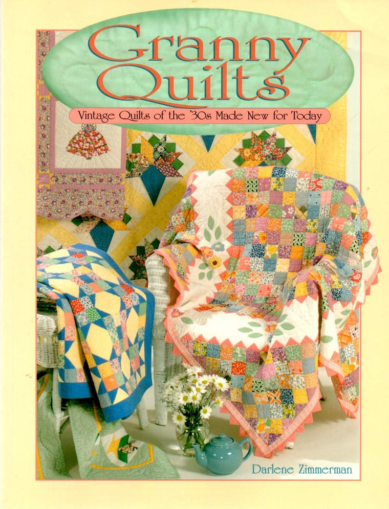 Granny Quilts: Vintage Quilts of the 30s Made New for Today