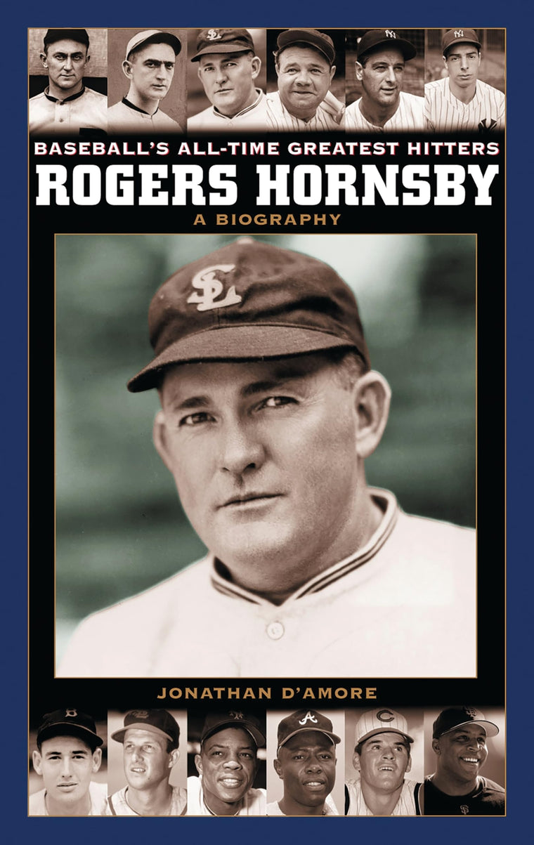 Rogers Hornsby: A Biography (Baseball's All-Time Greatest Hitters)