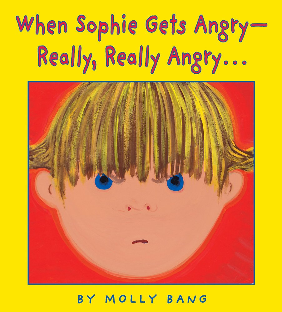 When Sophie Gets Angry… Really, Really Angry by Molly Bang