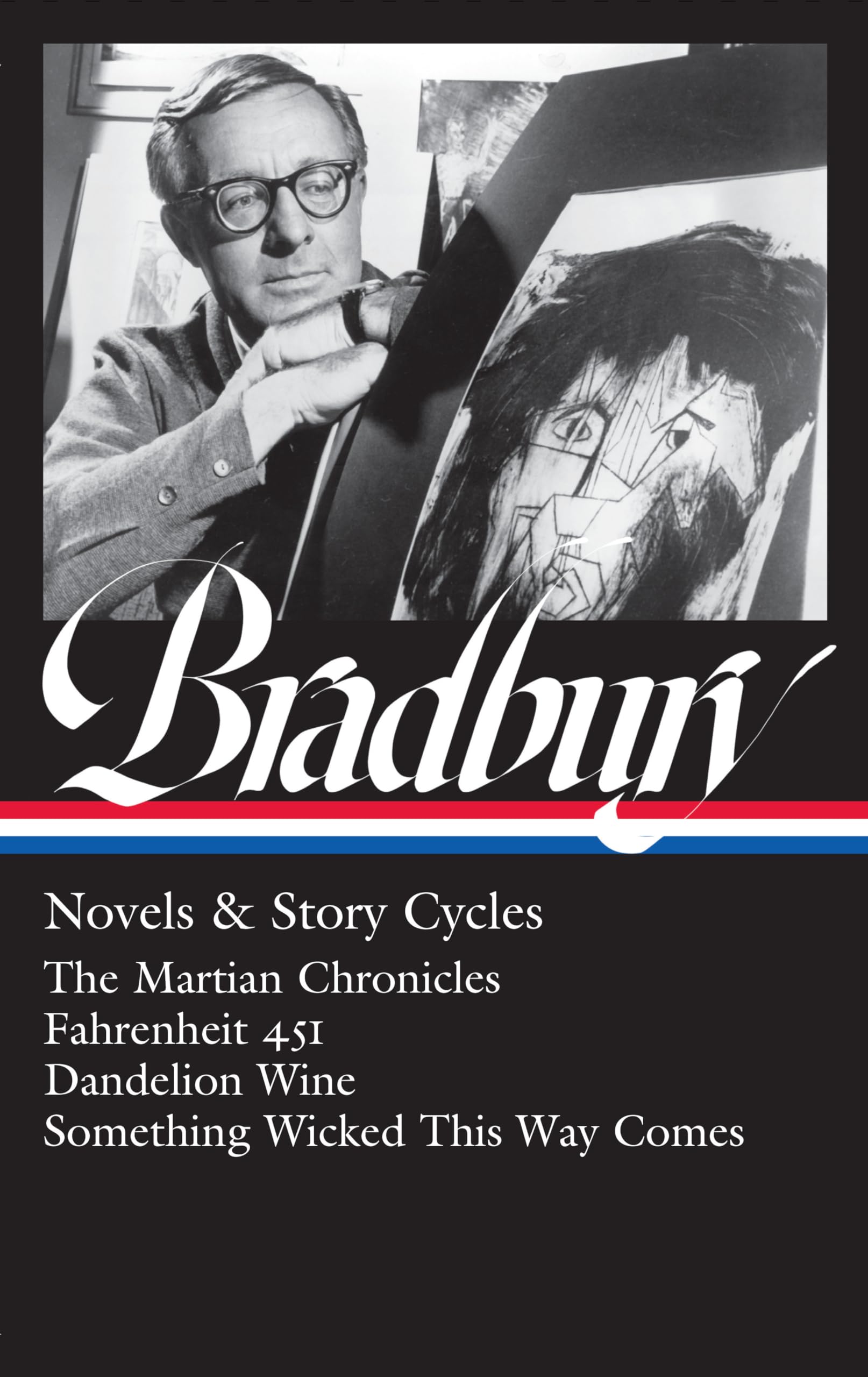 Ray Bradbury: Novels & Story Cycles (LOA #347): The Martian Chronicles / Fahrenheit 451 / Dandelion Wine / Something Wicked This Way Comes (The Library of America, 347)