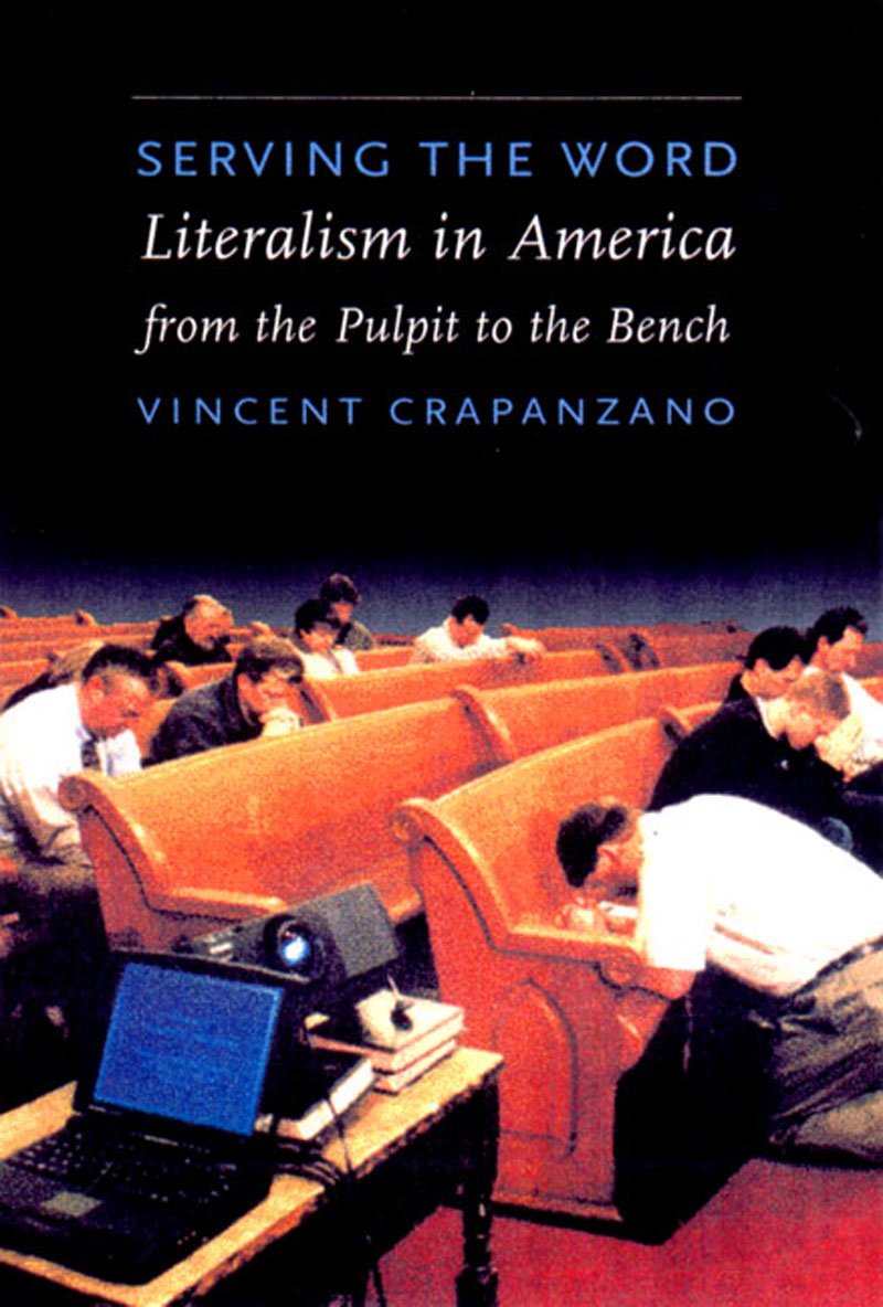 Serving the Word: Literalism in America from the Pulpit to t
