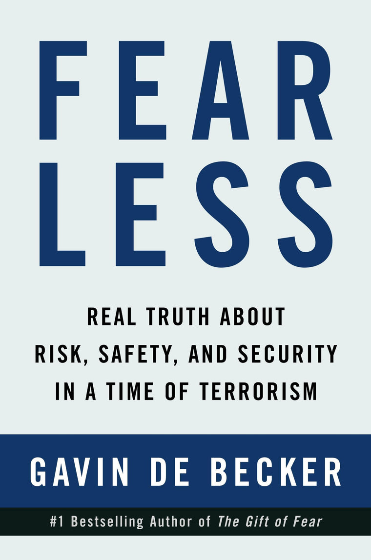 Fear Less: Real Truth About Risk, Safety, and Security in a