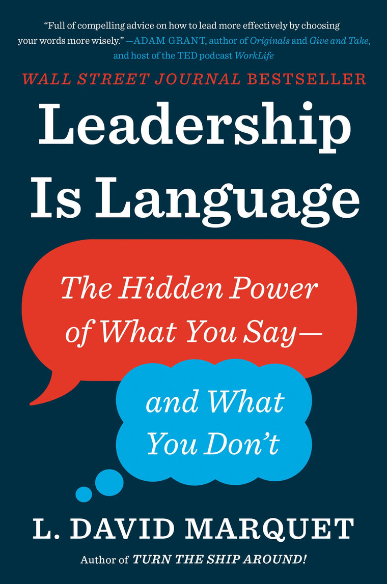 Leadership Is Language: The Hidden Power of What You Say--an