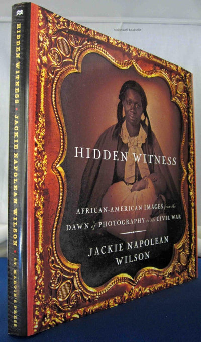 Hidden Witness: African American Images from the Dawn of Photography to the Civil War