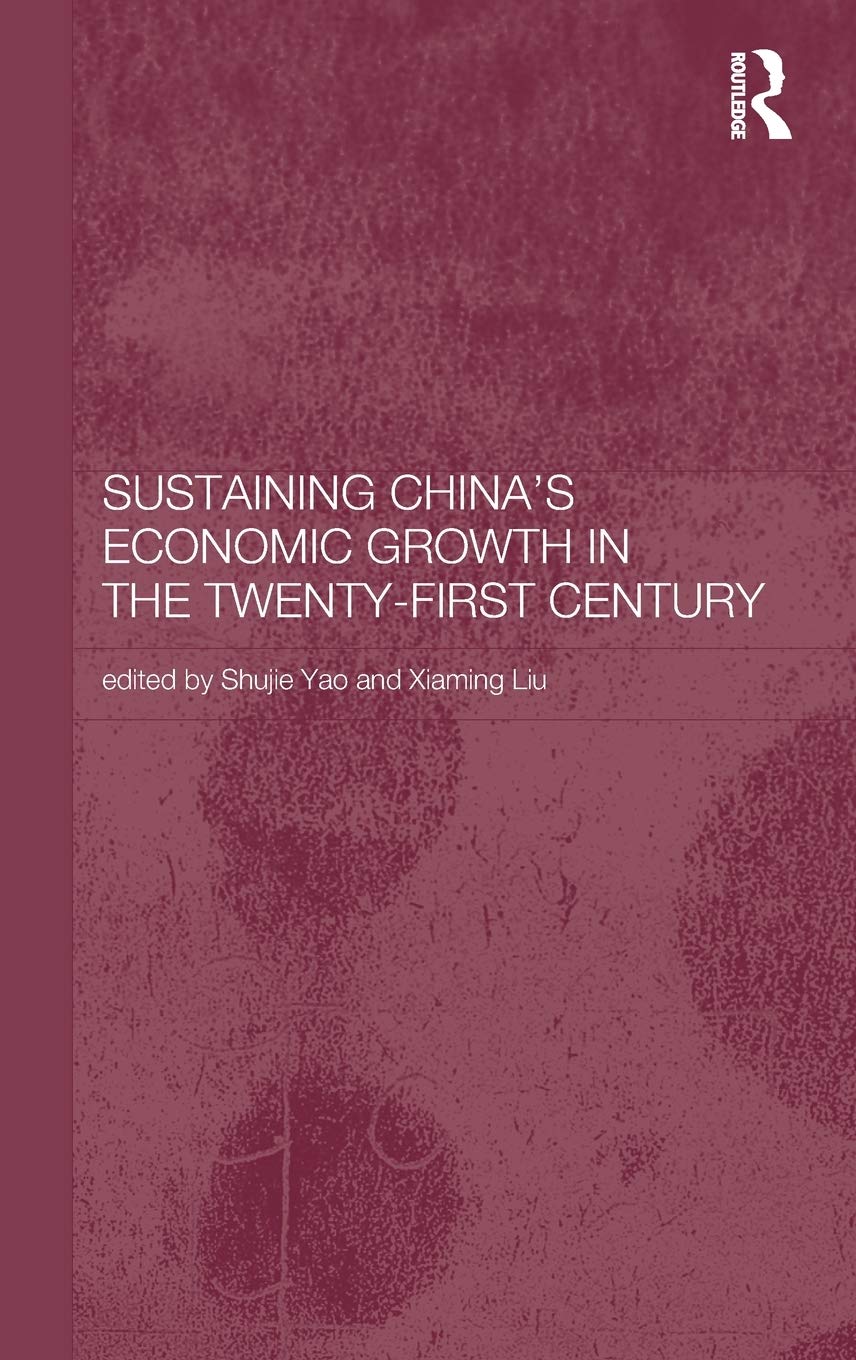 Sustaining China's Economic Growth in the Twenty-first Century (Routledge Studies on the Chinese Economy)