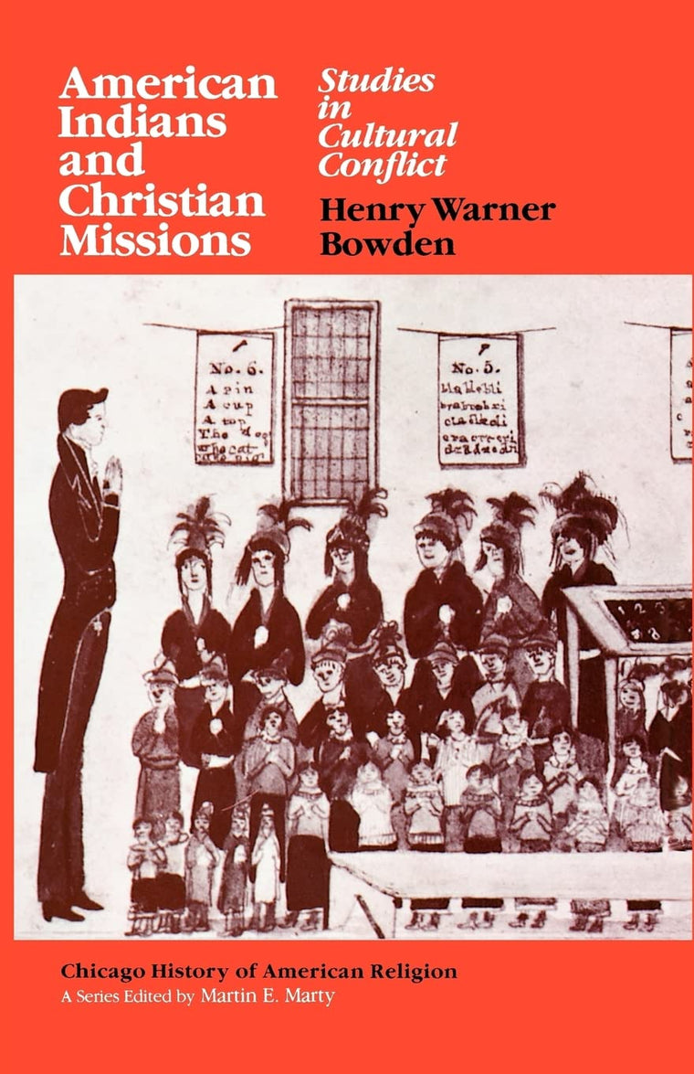 American Indians and Christian Missions: Studies in Cultural Conflict (Chicago History of American Religion)