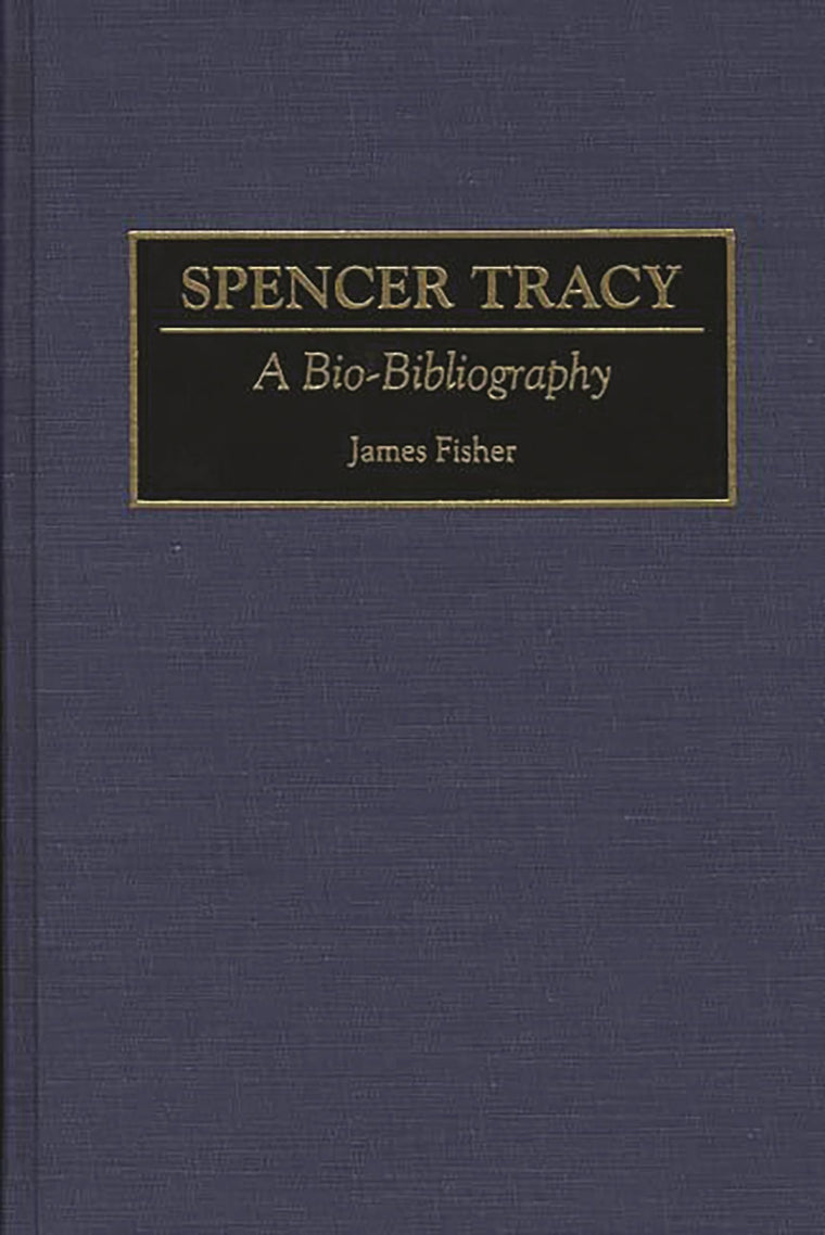 Spencer Tracy: A Bio-Bibliography (Bio-Bibliographies in the Performing Arts)