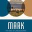 Mark: The Way of Jesus-Shaped Discipleship (New Testament Everyday Bible Study Series)