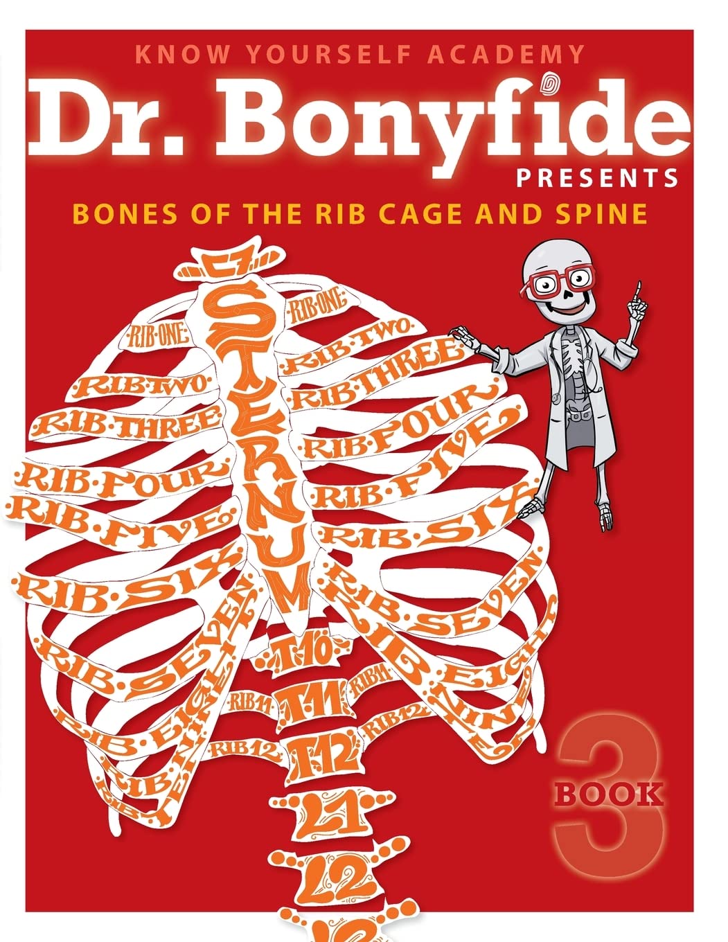 Know Yourself - Bones of the Rib Cage and Spine: Book 3, Human Anatomy for Kids, Best Interactive Activity Workbook to Teach the Skeletal System of the Human Body, Ages 8-12