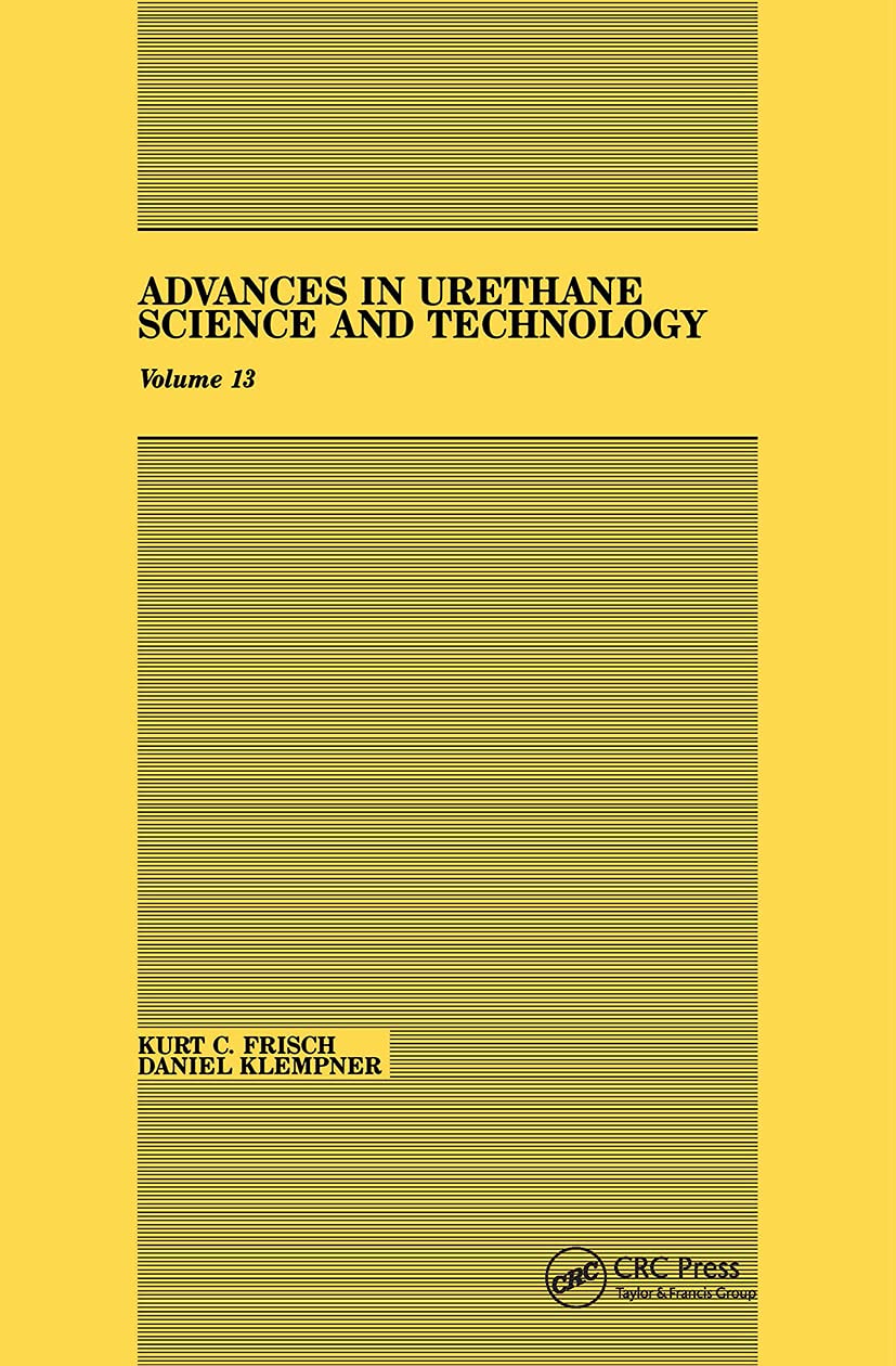 Advances in Urethane: Science & Technology, Volume XIII (ADVANCES IN URETHANE SCIENCE AND TECHNOLOGY)