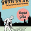 Grow or Die: The Good Guide to Survival Gardening