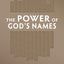 The Power of God's Names - Personal Bible Study Book