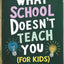 What School Doesn't Teach You (For Kids): Real-World Skills for Children