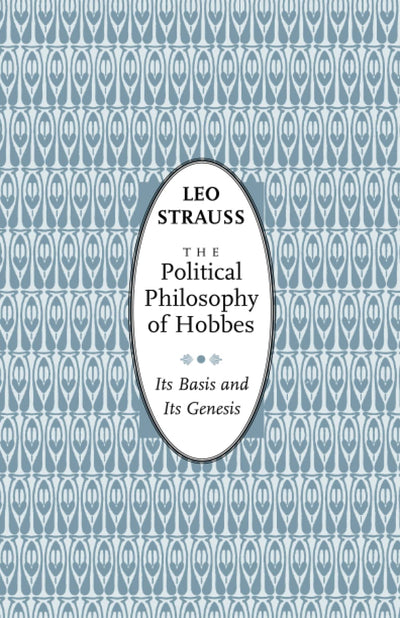 The Political Philosophy of Hobbes: Its Basis and Its Genesis (Phoenix Books)