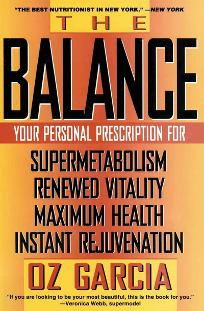 The Balance: Your Personal Prescription for *Super Metabolism *Renewed Vitality *Maximum Health *Instant Rejuvenation