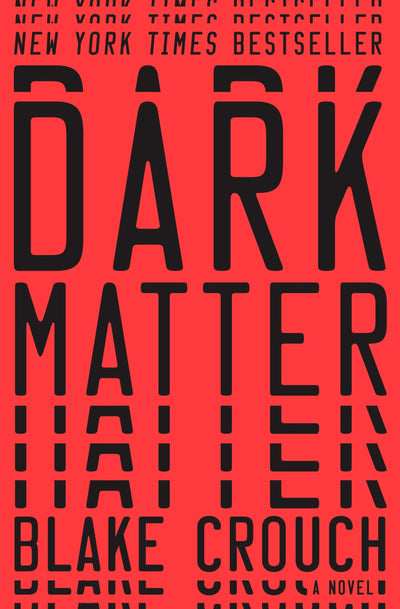 Dark Matter: A Novel by Blake Crouch