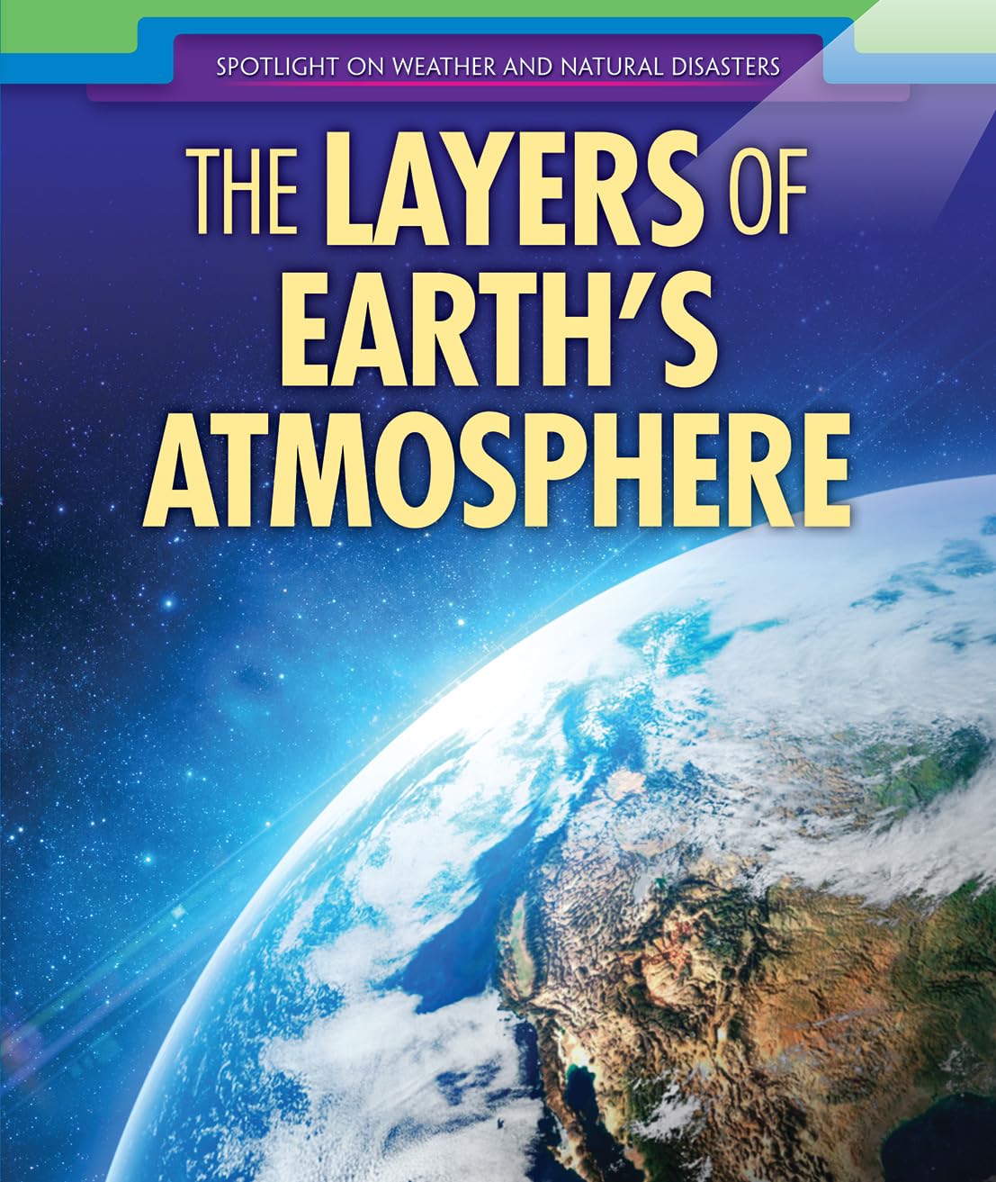 The Layers of Earth's Atmosphere (Spotlight on Weather and Natural Disasters)
