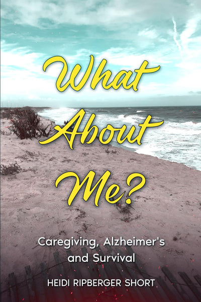 What About Me?: Caregiving, Alzheimer's and Survival