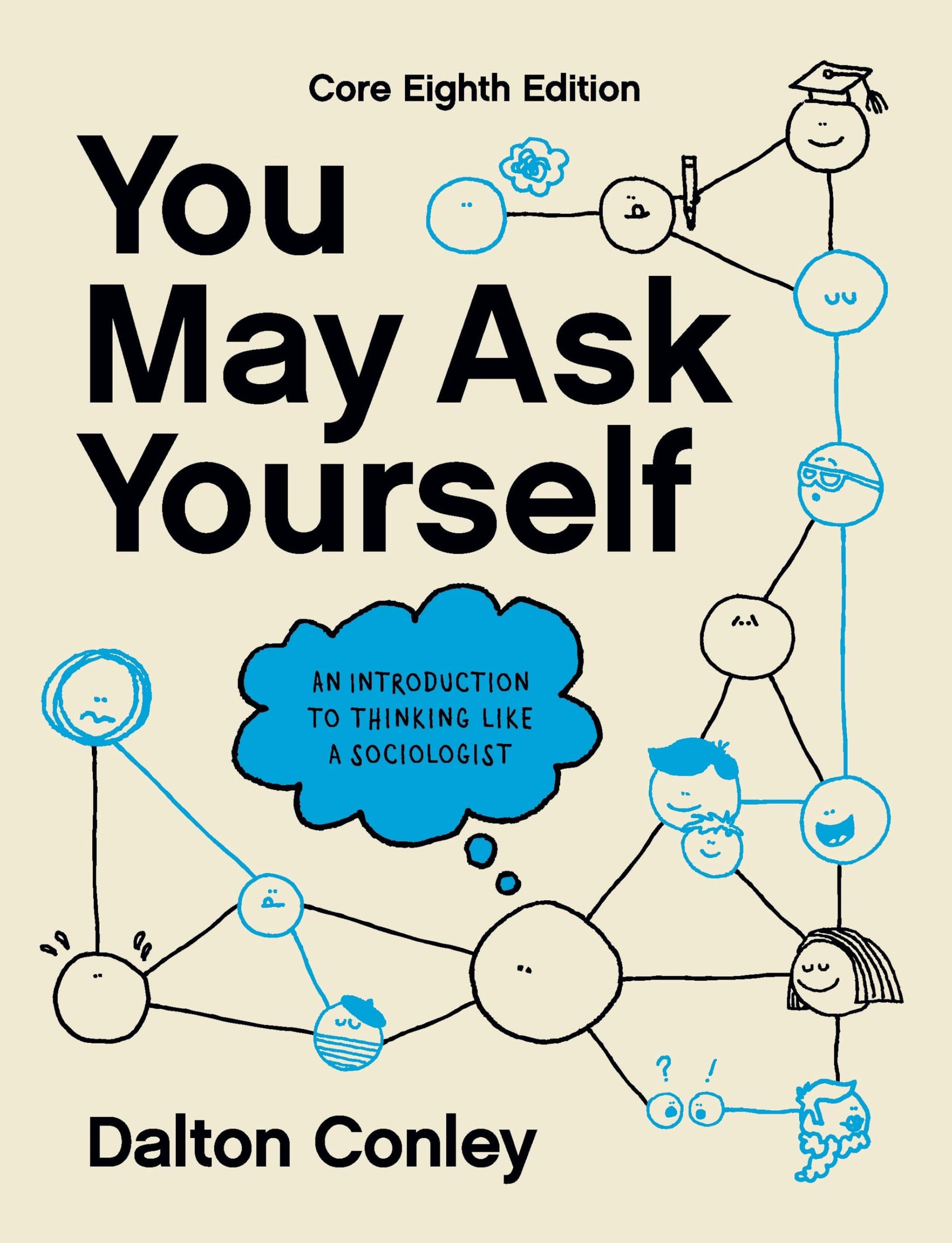 You May Ask Yourself: An Introduction to Thinking Like a Sociologist