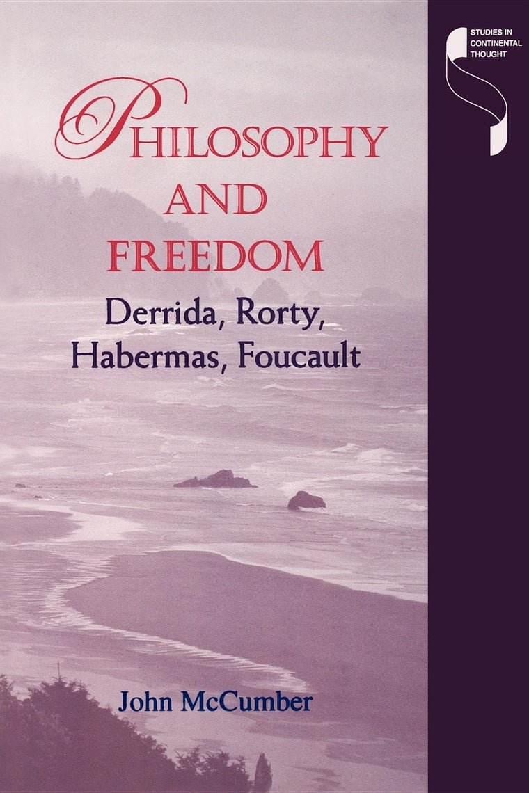 Philosophy and Freedom: Derrida, Rorty, Habermas, Foucault (Studies in Continental Thought)