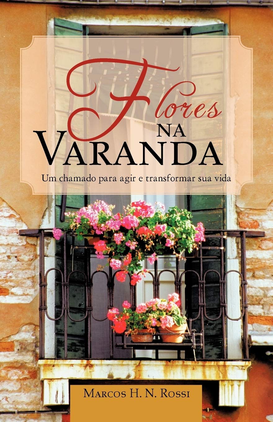 Flores na Varanda: Um Chamado Para Agir e Transformar Sua Vida