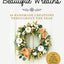 Beautiful Wreaths: 40 Handmade Creations throughout the Year