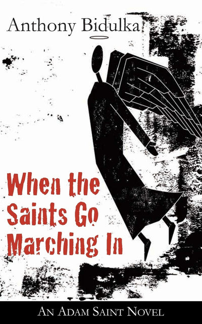 When the Saints Go Marching In: An Adam Saint Novel (The Adam Saint Mystery Series)