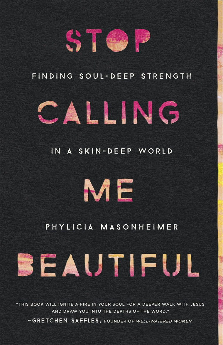 Stop Calling Me Beautiful: Finding Soul-Deep Strength in a S