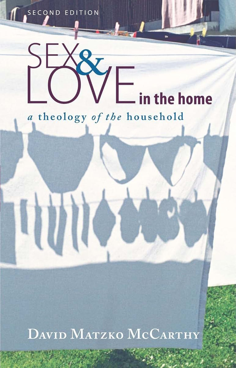 Sex and Love in the Home, Second Edition: A Theology of the Household