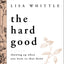 The Hard Good Bible Study Guide plus Streaming Video: Showing Up When You Want to Shut Down