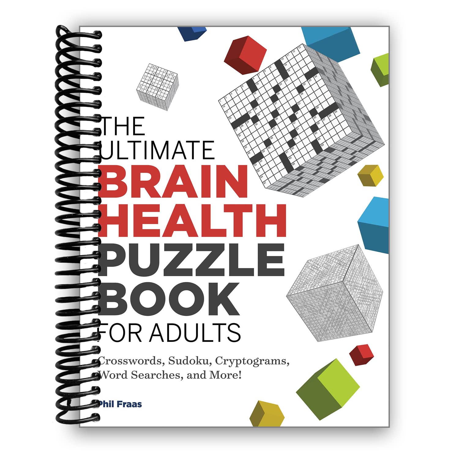 The Ultimate Brain Health Puzzle Book for Adults: Crosswords, Sudoku, Cryptograms, Word Searches, and More! [Spiral-bound] Phil Fraas