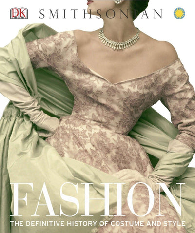 Fashion: The Definitive History of Costume and Style by DK