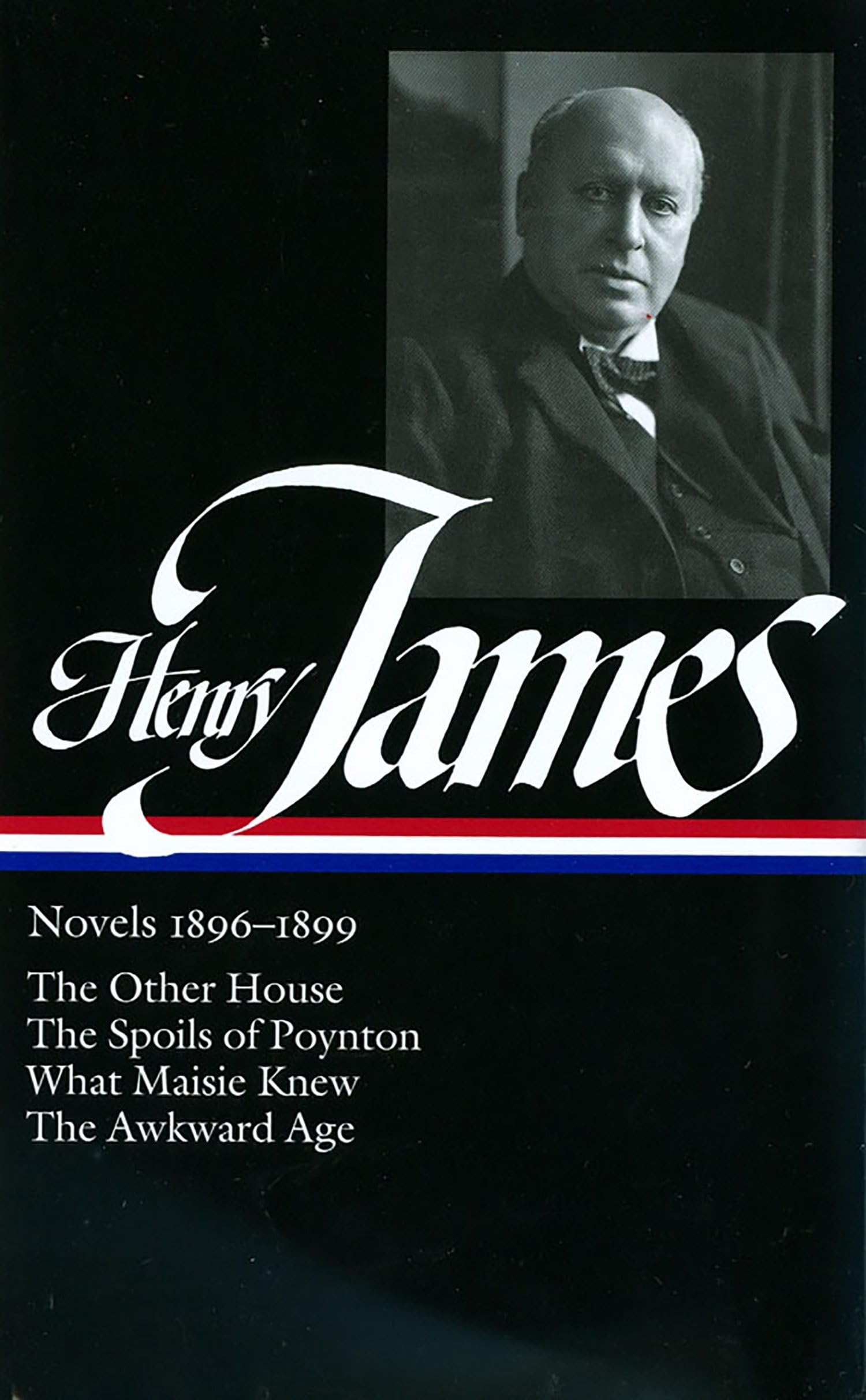 Henry James: Novels 1896-1899: The Other House / The Spoils of Poynton / What Maisie Knew / The Awkward Age (Library of America)
