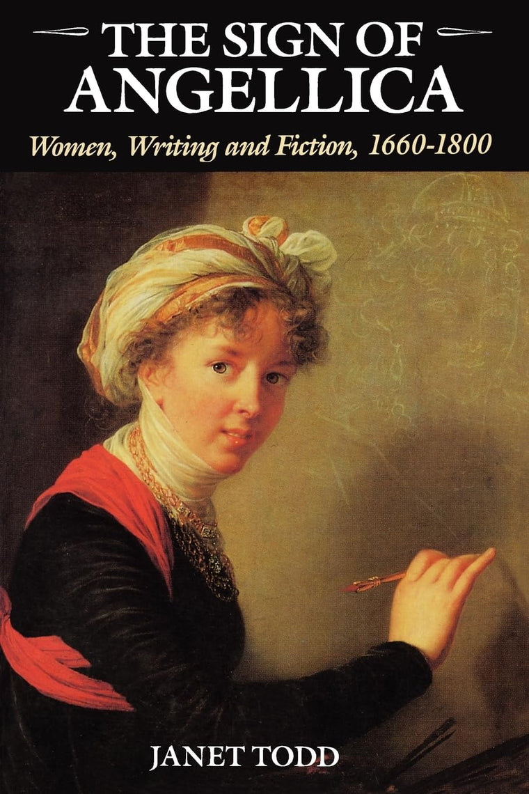 The Sign of Angellica: Women, Writing, and Fiction, 1600-1800