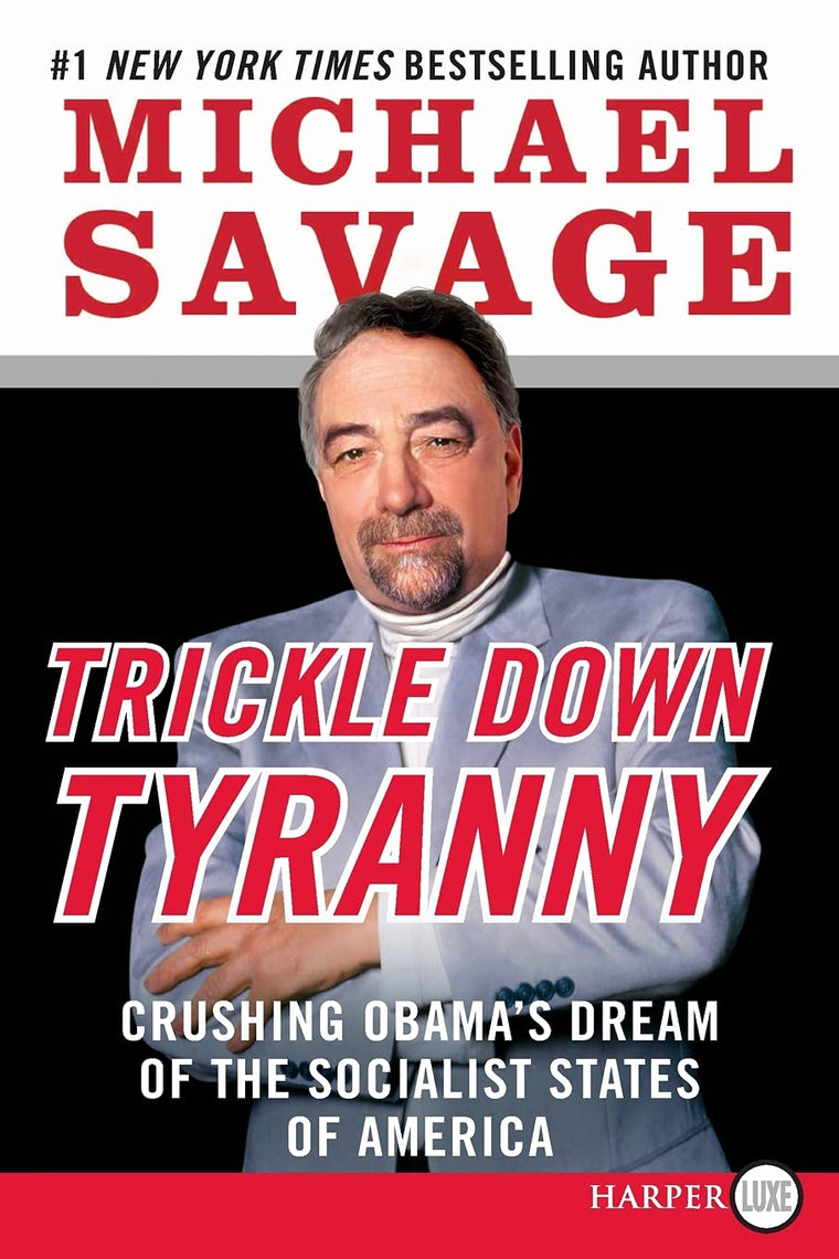 Trickle Down Tyranny: Crushing Obama's Dream of the Socialist States of America