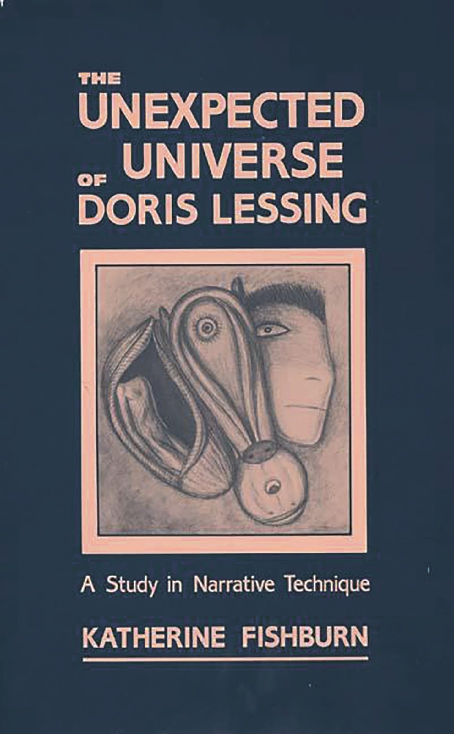 The Unexpected Universe of Doris Lessing: A Study in Narrative Technique (Contributions to the Study of Science Fiction and Fantasy)