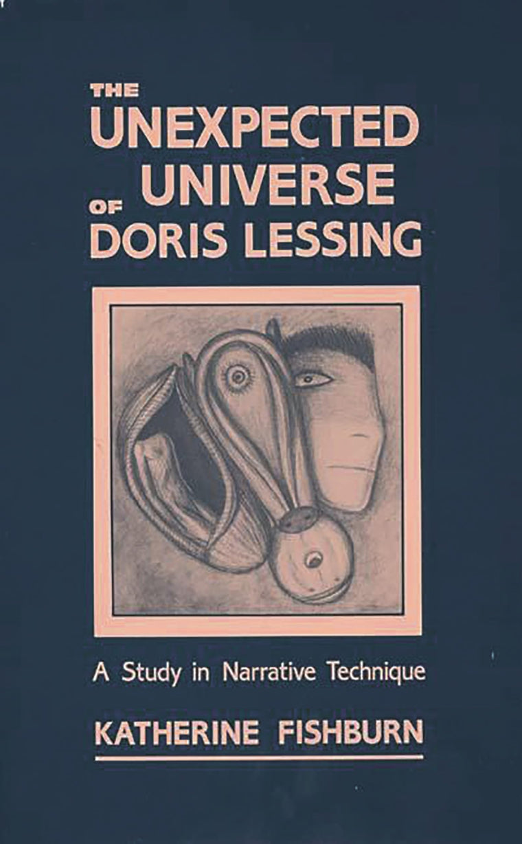 The Unexpected Universe of Doris Lessing: A Study in Narrative Technique (Contributions to the Study of Science Fiction and Fantasy)