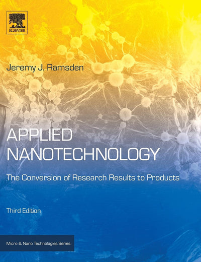 Applied Nanotechnology: The Conversion of Research Results to Products (Micro and Nano Technologies)