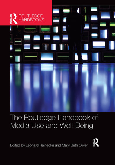 The Routledge Handbook of Media Use and Well-Being (Routledge Handbooks in Communication Studies)