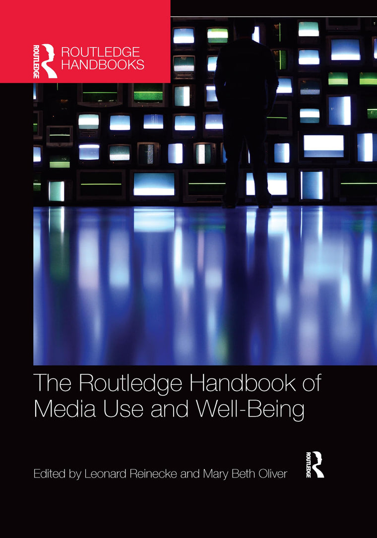 The Routledge Handbook of Media Use and Well-Being (Routledge Handbooks in Communication Studies)