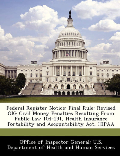 Federal Register Notice: Final Rule: Revised Oig Civil Money Penalties Resulting from Public Law 104-191, Health Insurance Portability and Accountability ACT, Hipaa