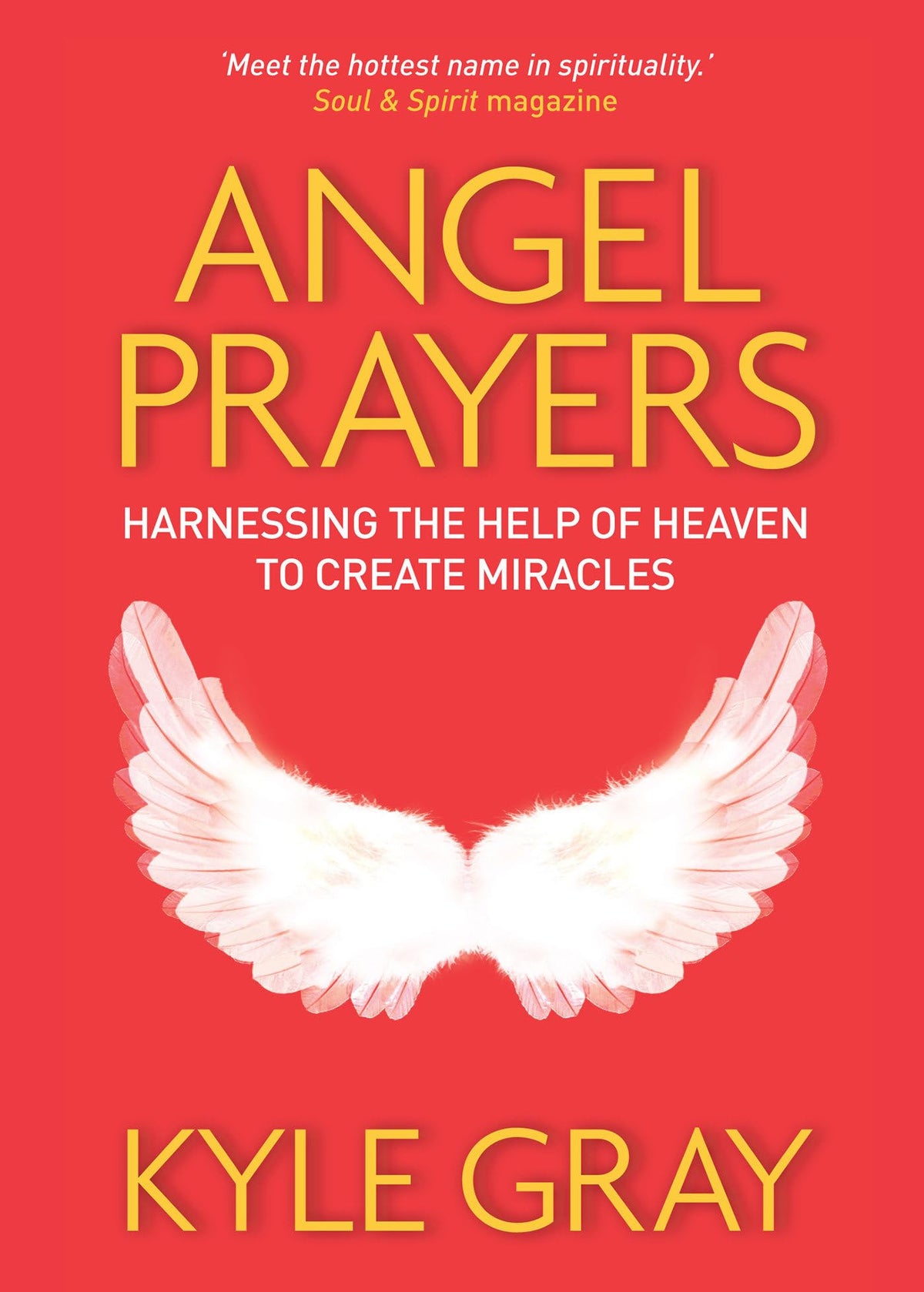 Angel Prayers: Harnessing the Help of Heaven to Create Miracles