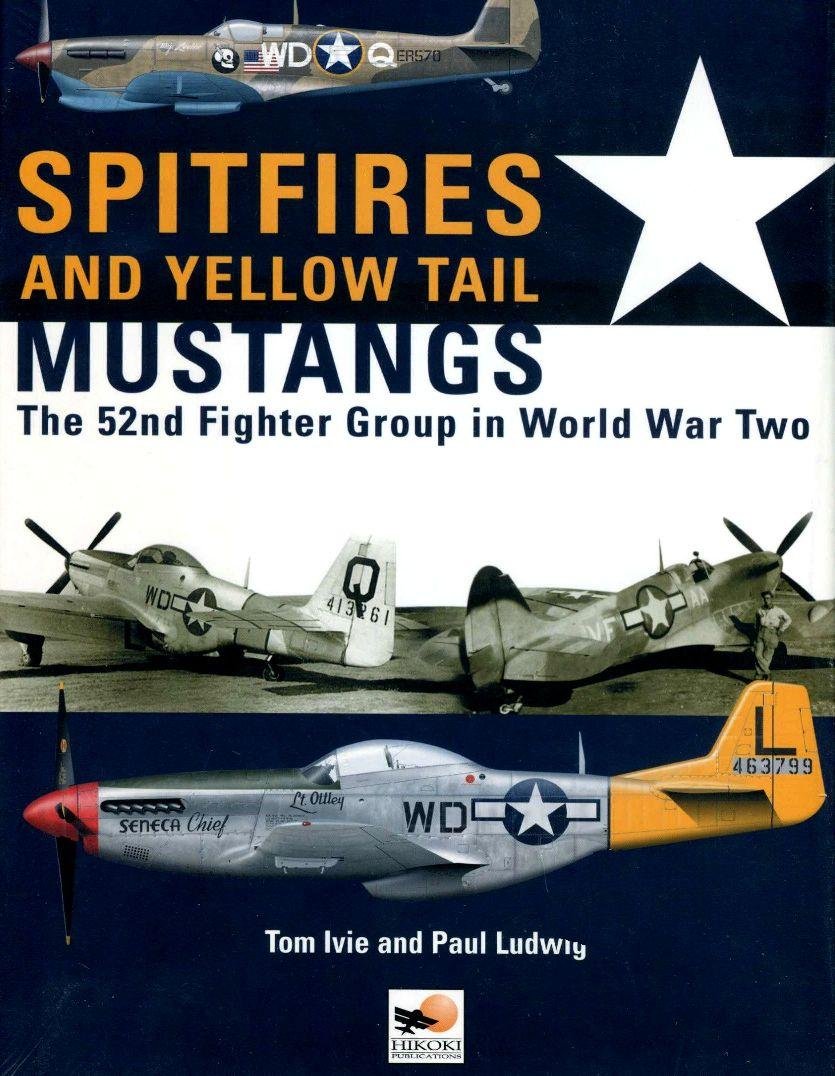 Spitfires and Yellow Tail Mustangs: The 52nd Fighter Group in World War Two