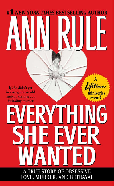 Everything She Ever Wanted: A True Story of Obsessive Love, Murder, and Betrayal