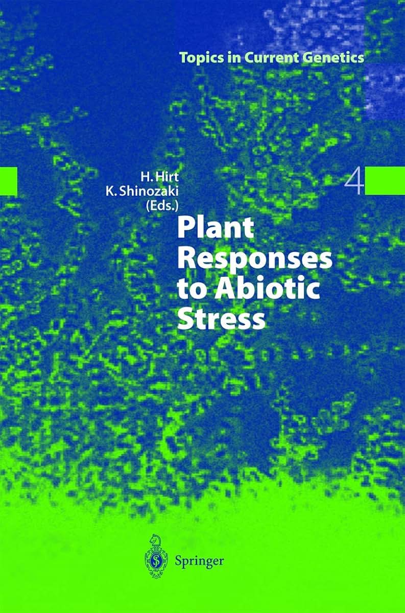 Plant Responses to Abiotic Stress (Topics in Current Genetics, 4)