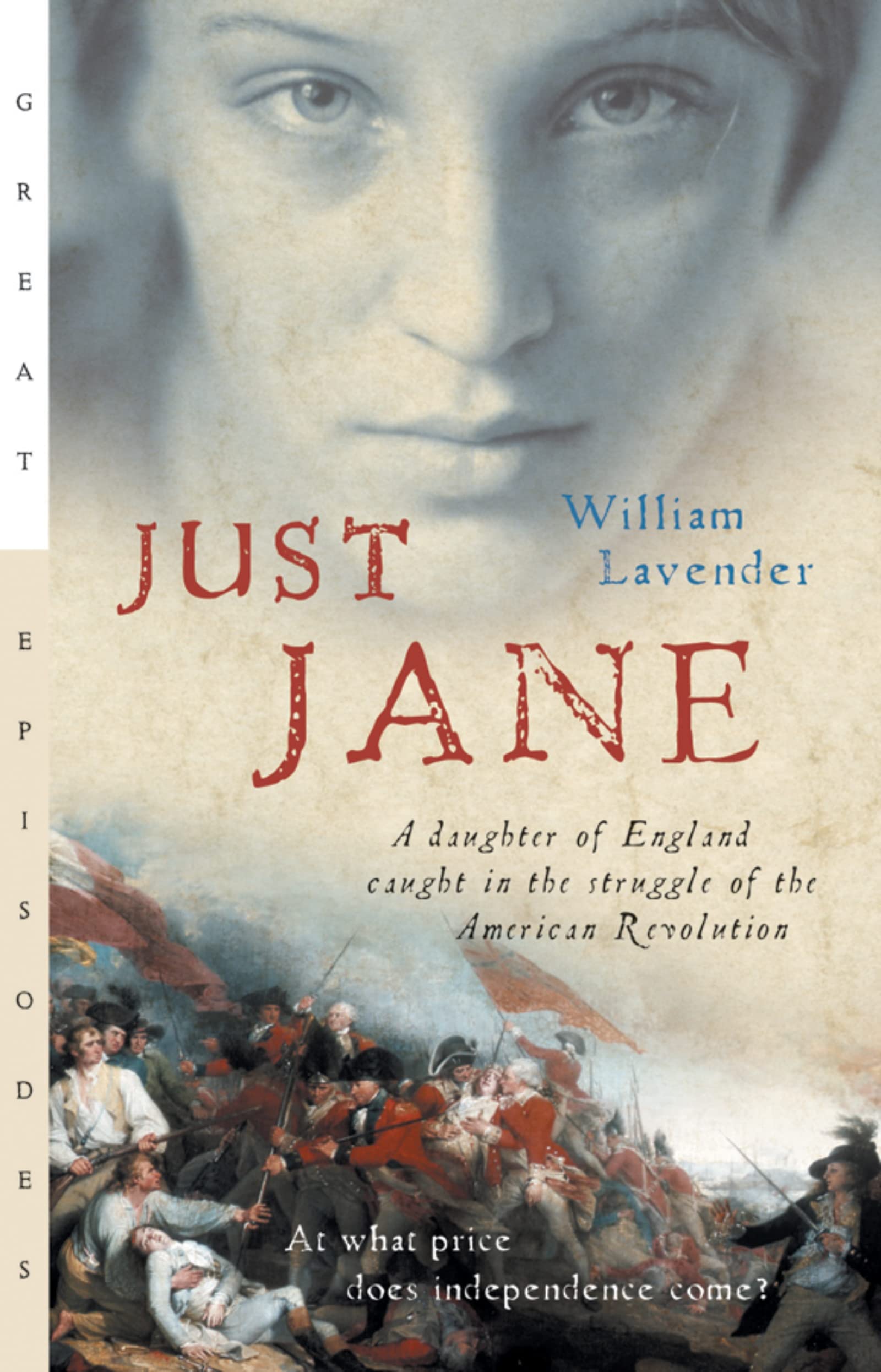 Just Jane: A Daughter of England Caught in the Struggle of the American Revolution (Great Episodes)
