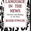 Language in the News: Discourse and Ideology in the Press