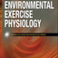 Advanced Environmental Exercise Physiology (Advanced Exercise Physiology)