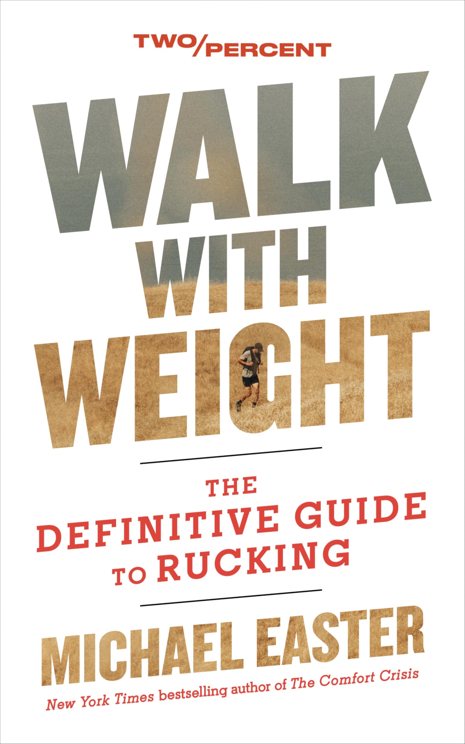 Walk with Weight: The Definitive Guide to Rucking - Improve Metabolic Health, Prevent Injury, and Build a Stronger Body and Mind