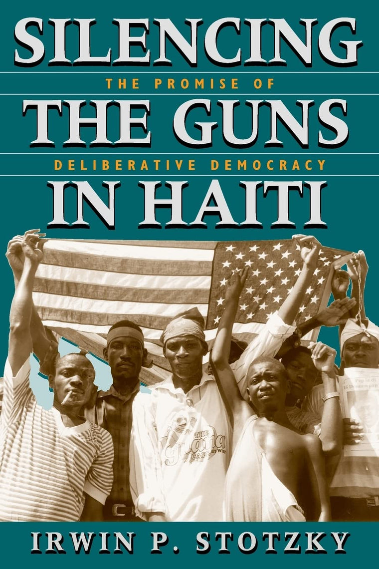 Silencing the Guns in Haiti: The Promise of Deliberative Democracy